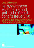 Schimank |  Teilsystemische Autonomie und politische Gesellschaftssteuerung | Buch |  Sack Fachmedien