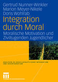 Nunner-Winkler / Meyer-Nikele / Wohlrab |  Nunner-Winkler, G: Integration durch Moral | Buch |  Sack Fachmedien