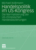 Kolkmann |  Kolkmann, M: Handelspolitik im US-Kongress | Buch |  Sack Fachmedien