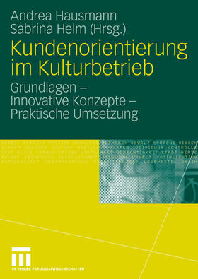 Helm / Hausmann | Kundenorientierung im Kulturbetrieb | Buch | 978-3-531-14806-9 | sack.de