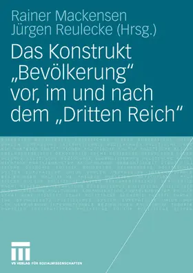 Reulecke / Mackensen |  Das Konstrukt "Bevölkerung" vor, im und nach dem "Dritten Reich" | Buch |  Sack Fachmedien