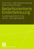 Esch / Stöbe-Blossey / Klaudy |  Bedarfsorientierte Kinderbetreuung | Buch |  Sack Fachmedien