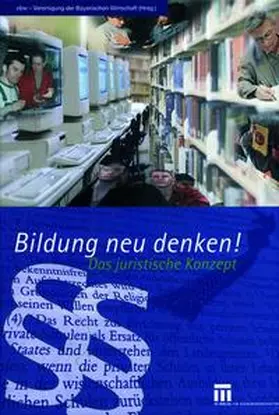 vbw - Vereinigung der Bayerischen Wirtschaft / Prechtl |  Bildung neu denken! Das juristische Konzept | Buch |  Sack Fachmedien