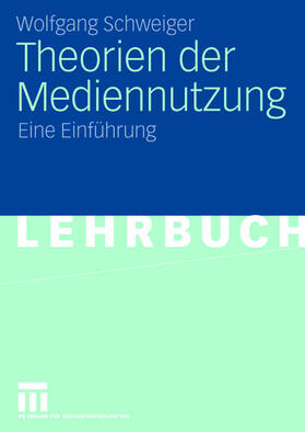 Schweiger | Theorien der Mediennutzung | Buch | 978-3-531-14827-4 | sack.de
