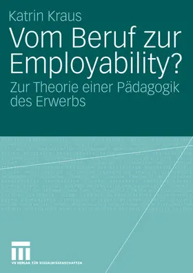 Kraus |  Vom Beruf zur Employability? | Buch |  Sack Fachmedien