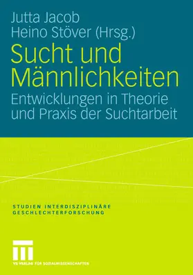 Stöver / Jacob |  Sucht und Männlichkeiten | Buch |  Sack Fachmedien