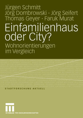 Schmitt / Dombrowski / Seifert |  Schmitt, J: Einfamilienhaus oder City? | Buch |  Sack Fachmedien