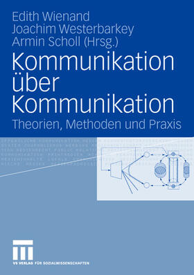 Wienand / Scholl / Westerbarkey | Kommunikation über Kommunikation | Buch | 978-3-531-14871-7 | sack.de