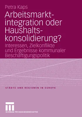 Kaps |  Arbeitsmarktintegration oder Haushaltskonsolidierung? | Buch |  Sack Fachmedien
