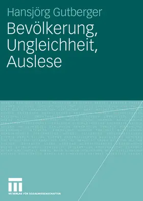 Gutberger | Bevölkerung, Ungleichheit, Auslese | Buch | 978-3-531-14925-7 | www.sack.de