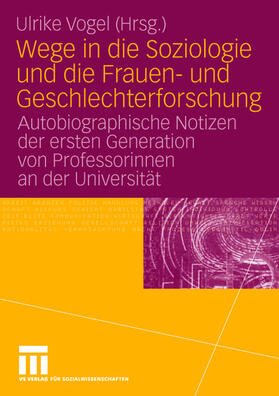 Vogel | Wege in die Soziologie und die Frauen- und Geschlechterforsc | Buch | 978-3-531-14966-0 | sack.de