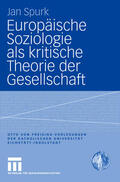 Spurk |  Spurk, J: Europäische Soziologie als kritische Theorie der G | Buch |  Sack Fachmedien
