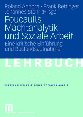 Anhorn / Bettinger / Stehr |  Foucaults Machtanalytik und Soziale Arbeit | Buch |  Sack Fachmedien