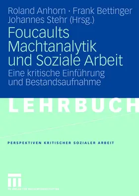 Anhorn / Stehr / Bettinger |  Foucaults Machtanalytik und Soziale Arbeit | Buch |  Sack Fachmedien