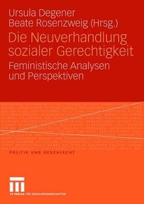 Degener / Rosenzweig | Neuverhandlung sozialer Gerechtigkeit | Buch | 978-3-531-15055-0 | sack.de