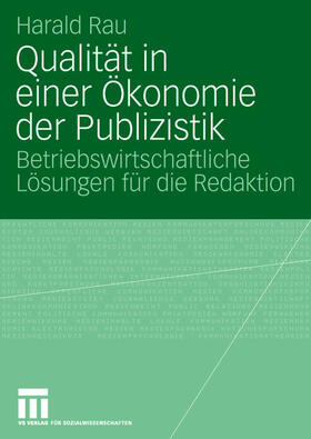 Rau | Qualität in einer Ökonomie der Publizistik | Buch | 978-3-531-15086-4 | sack.de