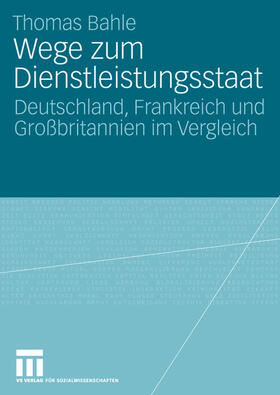 Bahle | Wege zum Dienstleistungsstaat | Buch | 978-3-531-15089-5 | sack.de