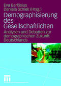 Schiek / Barlösius |  Demographisierung des Gesellschaftlichen | Buch |  Sack Fachmedien