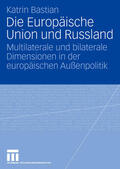 Bastian |  Die Europäische Union und Russland | Buch |  Sack Fachmedien