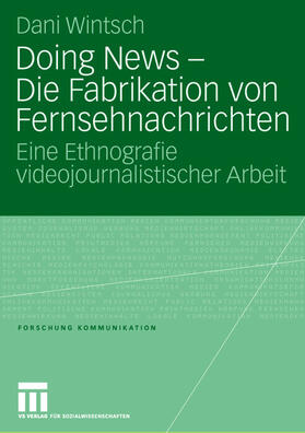 Wintsch |  Wintsch, D: Doing News - Die Fabrikation von Fernsehnachrich | Buch |  Sack Fachmedien