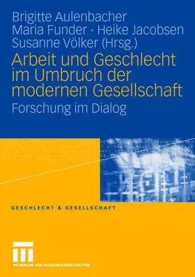 Aulenbacher / Völker / Funder |  Arbeit und Geschlecht im Umbruch der modernen Gesellschaft | Buch |  Sack Fachmedien