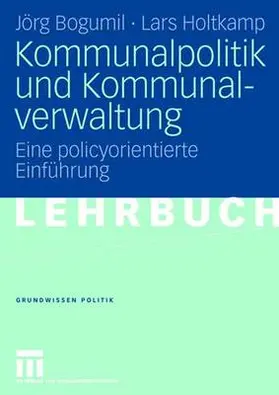 Holtkamp / Bogumil |  Kommunalpolitik und Kommunalverwaltung | Buch |  Sack Fachmedien