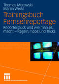 Weiss / Morawski |  Trainingsbuch Fernsehreportage | Buch |  Sack Fachmedien
