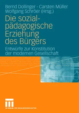 Dollinger / Schröer / Müller |  Die sozialpädagogische Erziehung des Bürgers | Buch |  Sack Fachmedien