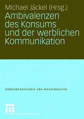Jäckel | Ambivalenzen des Konsums und der werblichen Kommunikation | Buch | 978-3-531-15272-1 | sack.de