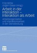 Glaser / Böhle |  Arbeit in der Interaktion - Interaktion als Arbeit | Buch |  Sack Fachmedien