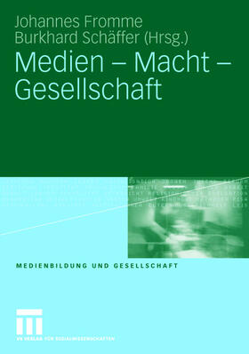 Fromme / Schäffer |  Medien - Macht - Gesellschaft | Buch |  Sack Fachmedien
