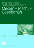 Fromme / Schäffer |  Medien - Macht - Gesellschaft | Buch |  Sack Fachmedien