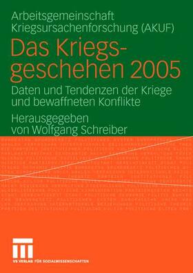 Schreiber / AKUF / AKUF Univ. Hamburg | Kriegsgeschehen 2005 | Buch | 978-3-531-15340-7 | sack.de