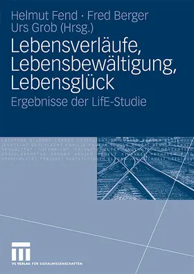 Fend / Grob / Berger |  Lebensverläufe, Lebensbewältigung, Lebensglück | Buch |  Sack Fachmedien