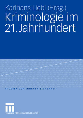 Liebl | Kriminologie im 21. Jahrhundert | Buch | 978-3-531-15355-1 | sack.de