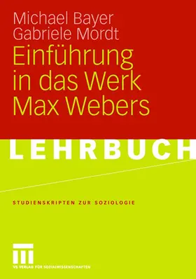 Bayer / Mordt |  Einführung in das Werk Max Webers | Buch |  Sack Fachmedien