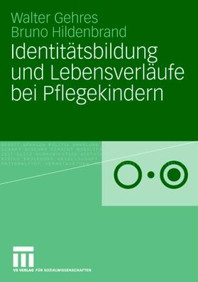 Hildenbrand / Gehres | Identitätsbildung und Lebensverläufe bei Pflegekindern | Buch | 978-3-531-15400-8 | sack.de