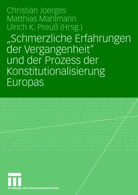 Joerges / Preuß / Mahlmann |  "Schmerzliche Erfahrungen der Vergangenheit" und der Prozess der Konstitutionalisierung Europas | Buch |  Sack Fachmedien