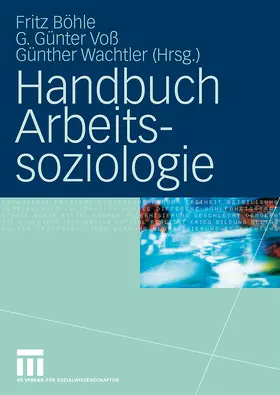 Böhle / Voß / Wachtler | Handbuch Arbeitssoziologie | Buch | 978-3-531-15432-9 | www.sack.de