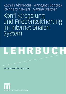 Ahlbrecht / Bendiek / Meyers | Ahlbrecht, K: Konfliktregelung und Friedenssicherung im inte | Buch | 978-3-531-15441-1 | sack.de