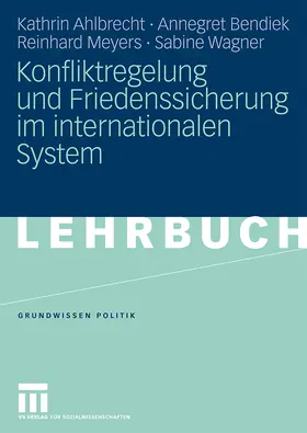 Ahlbrecht / Bendiek / Meyers | Ahlbrecht, K: Konfliktregelung und Friedenssicherung im inte | Buch | 978-3-531-15441-1 | sack.de