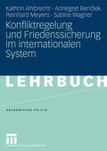 Ahlbrecht / Bendiek / Meyers |  Ahlbrecht, K: Konfliktregelung und Friedenssicherung im inte | Buch |  Sack Fachmedien
