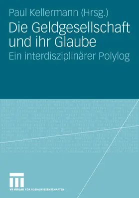Kellermann |  Die Geldgesellschaft und ihr Glaube | Buch |  Sack Fachmedien