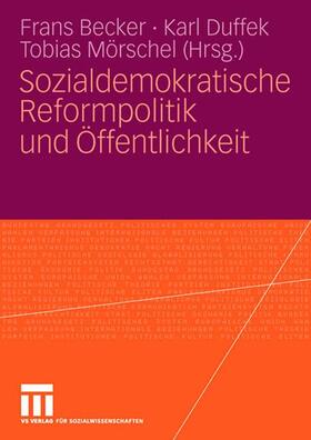 Becker / Mörschel / Duffek |  Sozialdemokratische Reformpolitik und Öffentlichkeit | Buch |  Sack Fachmedien