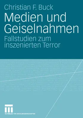 Buck |  Medien und Geiselnahmen | Buch |  Sack Fachmedien
