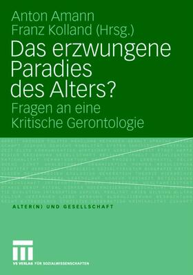 Amann / Kolland | Das erzwungene Paradies des Alters? | Buch | 978-3-531-15528-9 | sack.de
