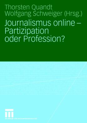 Schweiger / Quandt | Journalismus online - Partizipation oder Profession? | Buch | 978-3-531-15589-0 | sack.de