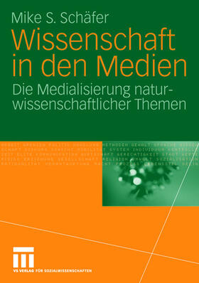 Schäfer | Wissenschaft in den Medien | Buch | 978-3-531-15592-0 | sack.de