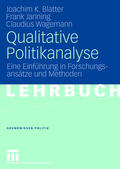 Blatter / Janning / Wagemann |  Blatter, J: Qualitative Politikanalyse | Buch |  Sack Fachmedien