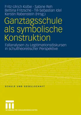 Kolbe / Reh / Rabenstein |  Ganztagsschule als symbolische Konstruktion | Buch |  Sack Fachmedien